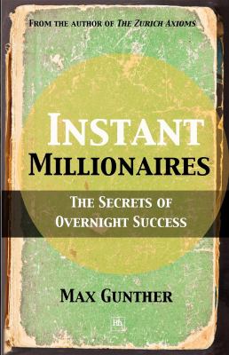 Instant Millionaires : The Secrets of Overnight Success