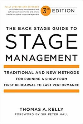 The Back Stage Guide to Stage Management, 3rd Edition : Traditional and New Methods for Running a Show from First Rehearsal to Last Performance