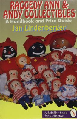 Raggedy Ann and Andy Collectibles : A Handbook and Priceguide