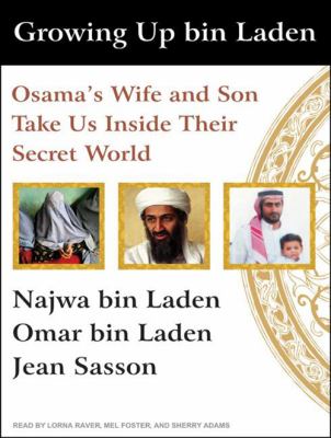 Growing up Bin Laden : Osama's Wife and Son Take Us Inside Their Secret World