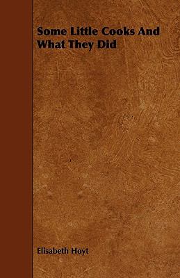 Some Little Cooks and What They Did