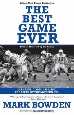 The Best Game Ever : Giants vs. Colts, 1958, and the Birth of the Modern NFL