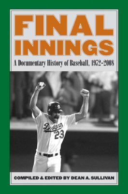 Final Innings : A Documentary History of Baseball, 1972-2008