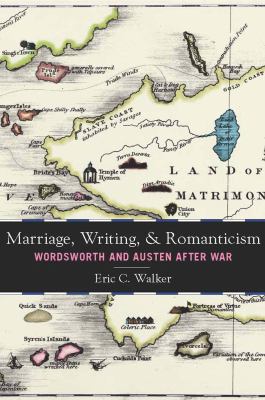 Marriage, Writing, and Romanticism : Wordsworth and Austen after War