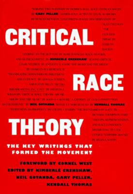 Critical Race Theory : The Key Writings that Formed the Movement