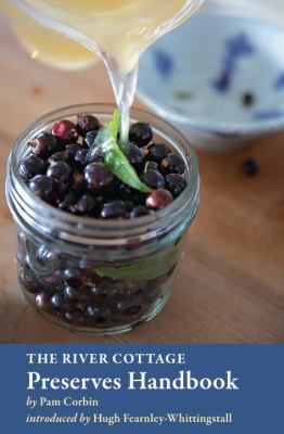 The River Cottage Preserves Handbook : [a Cookbook]