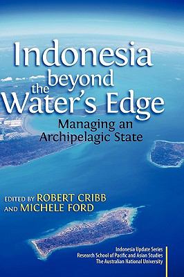 Indonesia Beyond the Water's Edge : Managing and Archipelagic State