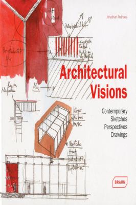Architectural Visions : Contemporary Sketches, Perspectives, Drawings