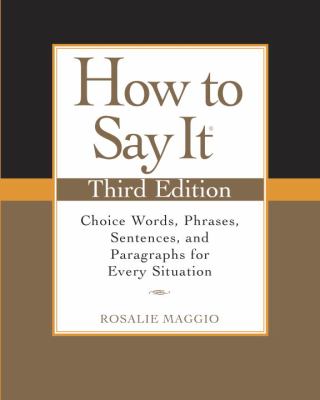 How to Say It, Third Edition : Choice Words, Phrases, Sentences, and Paragraphs for Every Situation