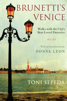 Brunetti's Venice : Walks with the City's Best-Loved Detective