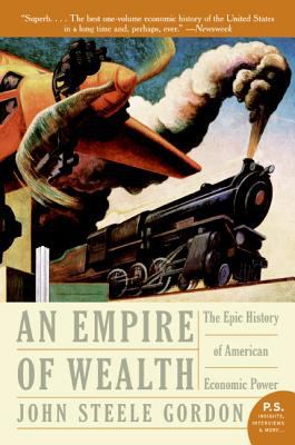 Empire of Wealth : The Epic History of American Economic Power