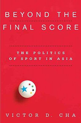 Beyond the Final Score : The Politics of Sport in Asia