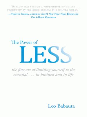 The Power of Less : The Fine Art of Limiting Yourself to the Essential... in Business and in Life