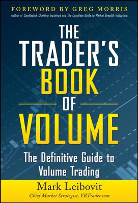 The Trader's Book of Volume: the Definitive Guide to Volume Trading : The Definitive Guide to Volume Trading