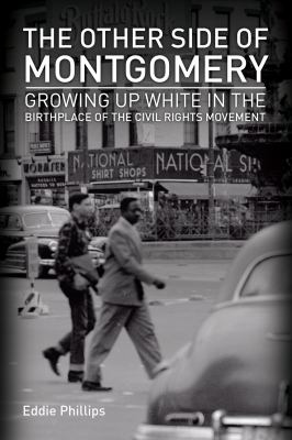 The Other Side of Montgomery : Growing up White in the Birthplace of the Civil Rights Movement