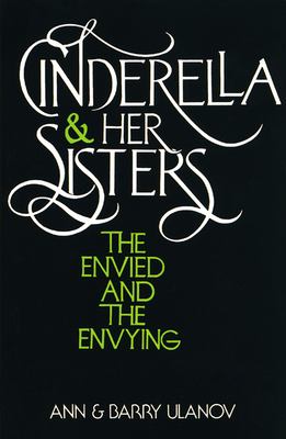 Cinderella and Her Sisters : The Envied and the Envying