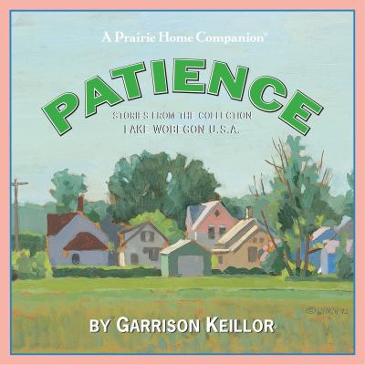 Lake Wobegon U. S. A. : Patience