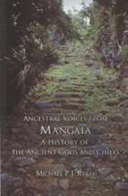 Ancestral Voices from Mangaia : A History of the Ancient Gods and Chiefs