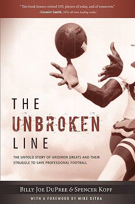 The Unbroken Line : The Untold Story of Gridiron Greats and Their Struggle to Save Professional Football
