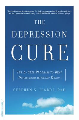 The Depression Cure : The 6-Step Program to Beat Depression Without Drugs