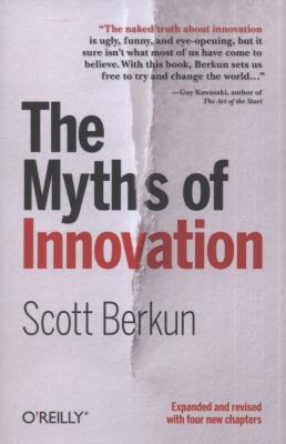 The Myths of Innovation