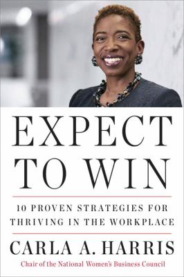 Expect to Win : 10 Proven Strategies for Thriving in the Workplace