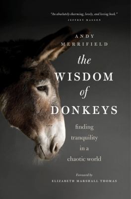 The Wisdom of Donkeys : Finding Tranquility in a Chaotic World