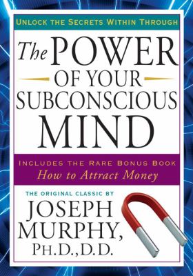 The Power of Your Subconscious Mind : Unlock the Secrets Within