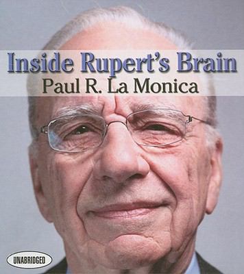 Inside Rupert's Brain : How the World's Most Powerful Media Mogul Really Thinks