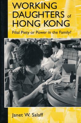 Working Daughters of Hong Kong : Filial Piety or Power in the Family?