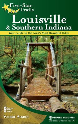 Louisville and Southern Indiana : Your Guide to the Area's Most Beautiful Hikes