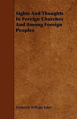 Sights and Thoughts in Foreign Churches and among Foreign Peoples