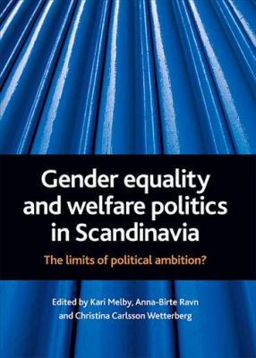 Gender Equality and Welfare Politics in Scandinavia : The Limits of Political Ambition?