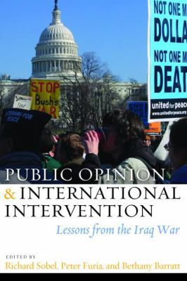 Public Opinion and International Intervention : Lessons from the Iraq War