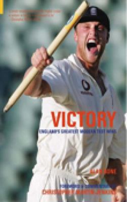 Victory! : England's Greatest Modern Test Wins