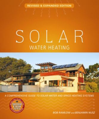 Solar Water Heating : A Comprehensive Guide to Solar Water and Space Heating Systems