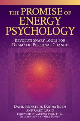 The Promise of Energy Psychology : Revolutionary Tools for Dramatic Personal Change