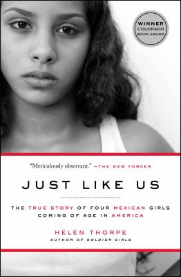 Just Like Us : The True Story of Four Mexican Girls Coming of Age in America