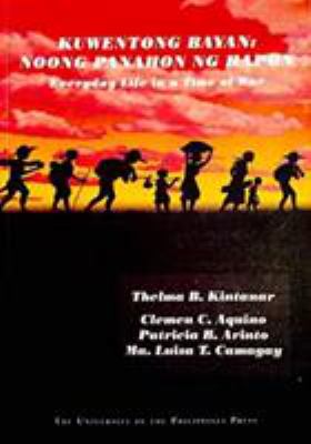 Kuwentong Bayan : Noong Panahon NG Hapon - Everyday Life in a Time of War