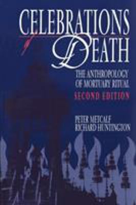 Celebrations of Death : The Anthropology of Mortuary Ritual
