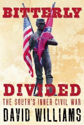 Bitterly Divided : The South's Inner Civil War