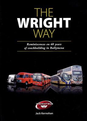 The Wright Way : Reminiscences of 60 Years of Coachbuilding in Ballymena