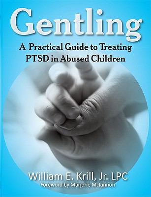 Gentling : A Practical Guide to Treating PTSD in Abused Children