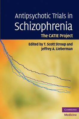 Antipsychotic Trials in Schizophrenia : The CATIE Project