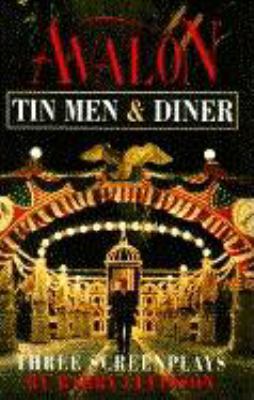 Avalon, Tin Men, Diner : Three Screenplays