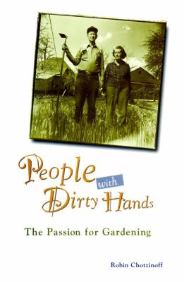 People with Dirty Hands : The Passion for Gardening