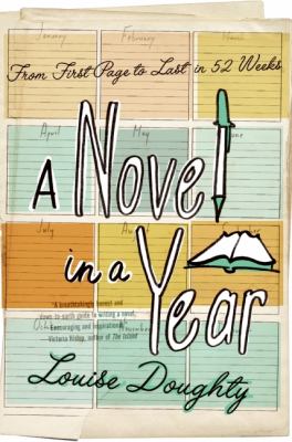 A Novel in a Year : From First Page to Last in 52 Weeks