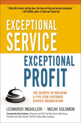 Exceptional Service, Exceptional Profit : The Secrets of Building a Five-Star Customer Service Organization