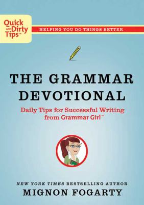 The Grammar Devotional : Daily Tips for Successful Writing from Grammar Girl