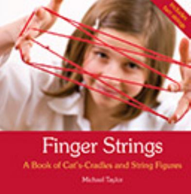 Finger Strings : A Book of Cat's Cradles and String Figures
